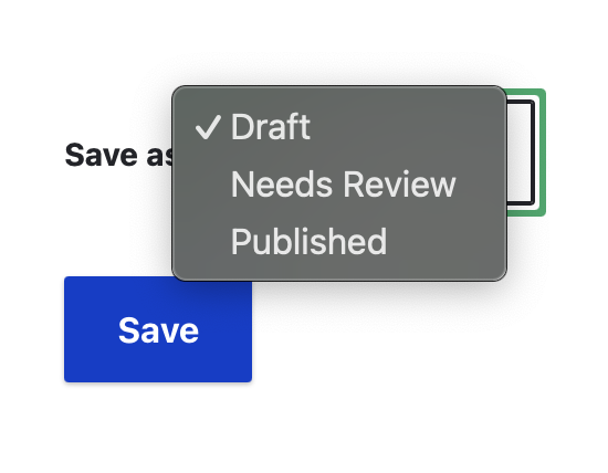 Screenshot of backend "Save as:" with dropdown open. Options are "Draft" "Needs Review" and "Publish". Below is the save button.